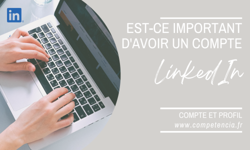 Est-ce important d’avoir un compte LinkedIn ?